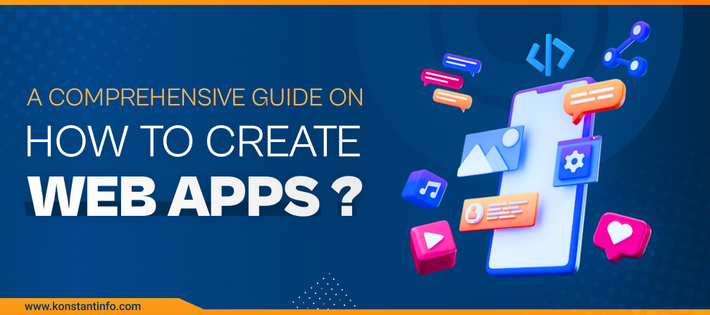A Comprehensive Guide on How to Create Web Apps?
