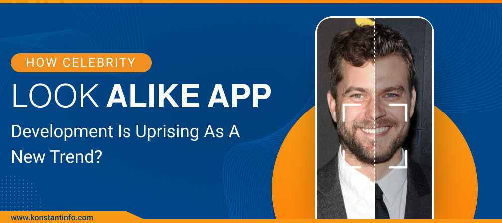 How Celebrity Look Alike App Development is Uprising as a New Trend?