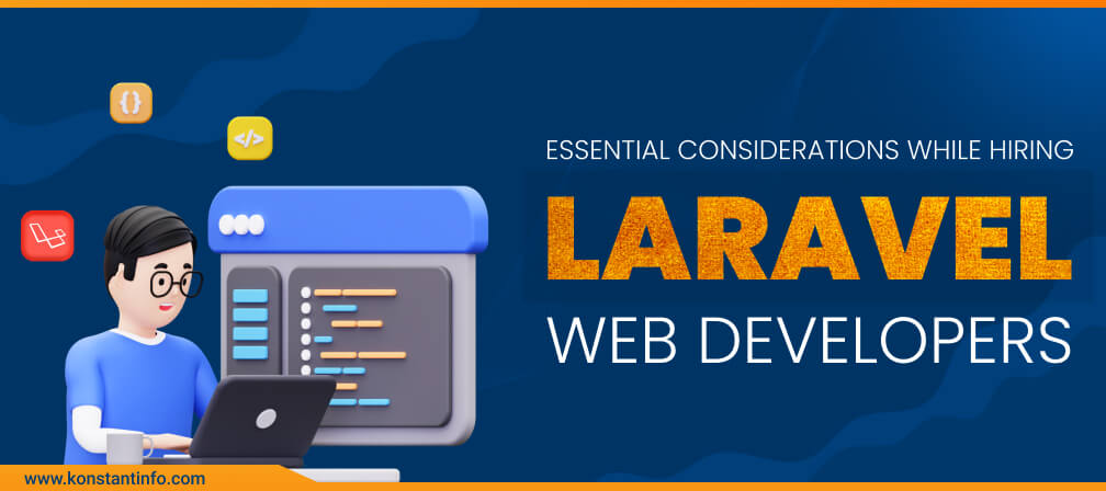 Essential Considerations While Hiring Laravel Developers