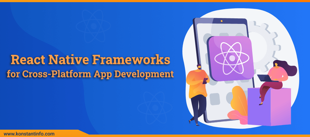 Top 10 React Native Frameworks for Cross-Platform App Development