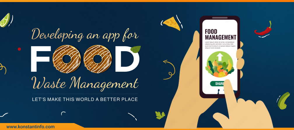 Developing Apps for Food Waste Management: Let’s Make This World a Better Place