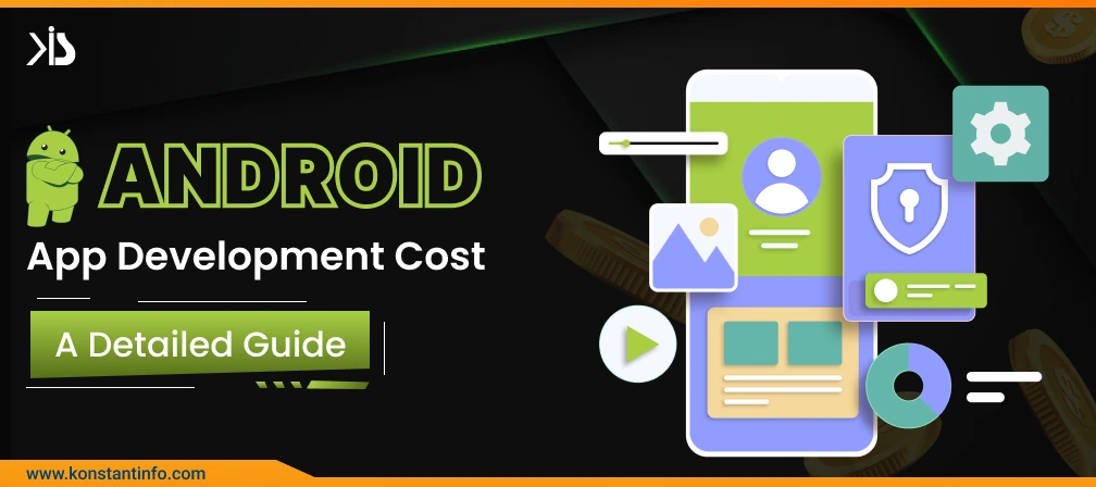 Android App Development Cost – A Detailed Guide