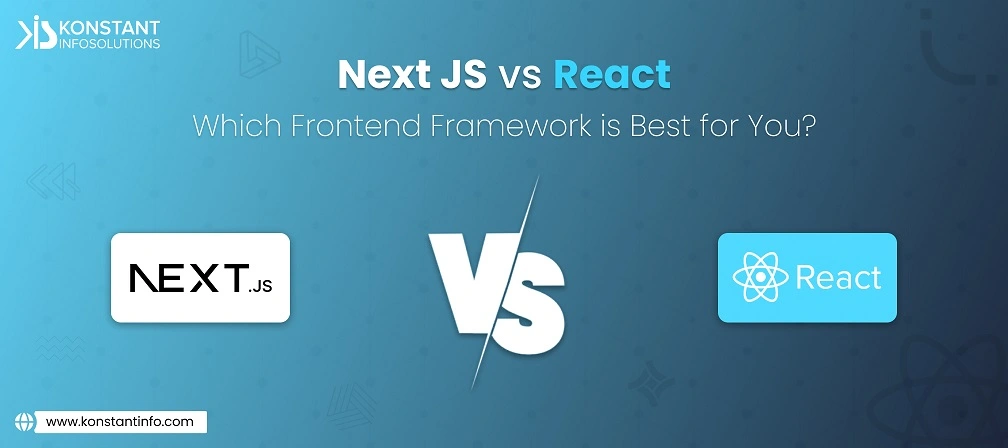 Next JS vs React – Which Frontend Framework is Best for You?
