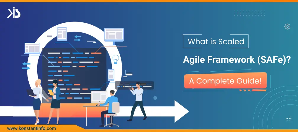 What is Scaled Agile Framework (SAFe)? – A Complete Guide!
