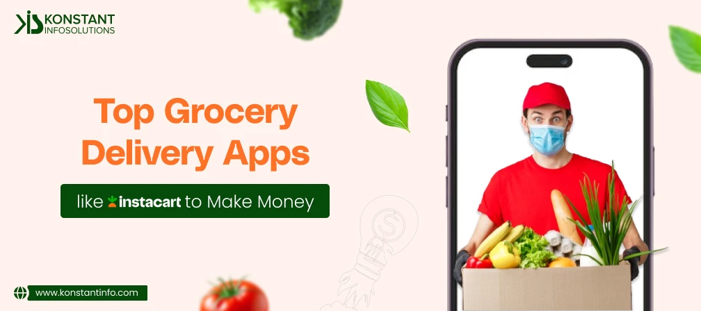 Top Grocery Delivery Apps like Instacart to Make Money in 2024
