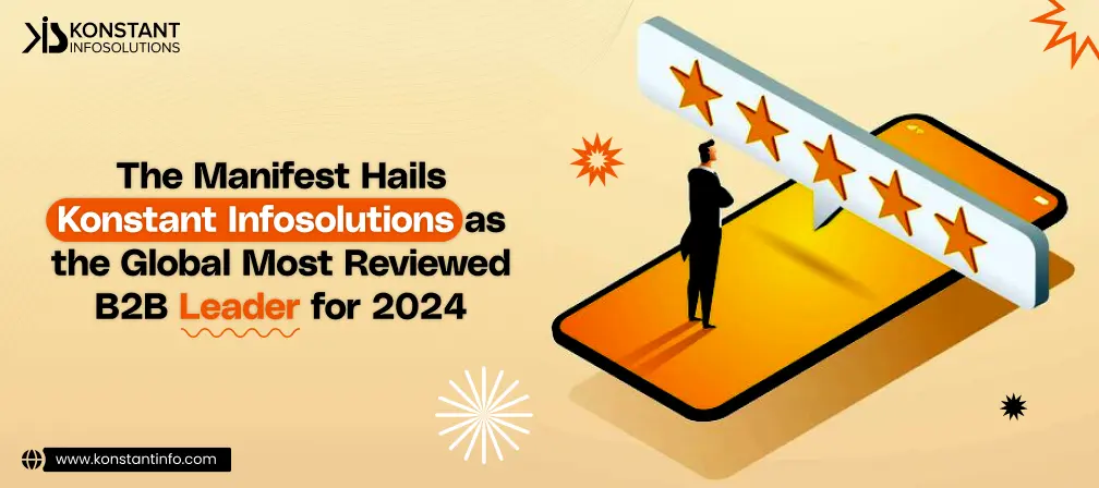 The Manifest Hails Konstant Infosolutions as the Global Most Reviewed B2B Leader for 2024
