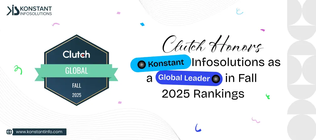 Clutch Honors Konstant Infosolutions as a Global Leader in Fall 2025 Rankings