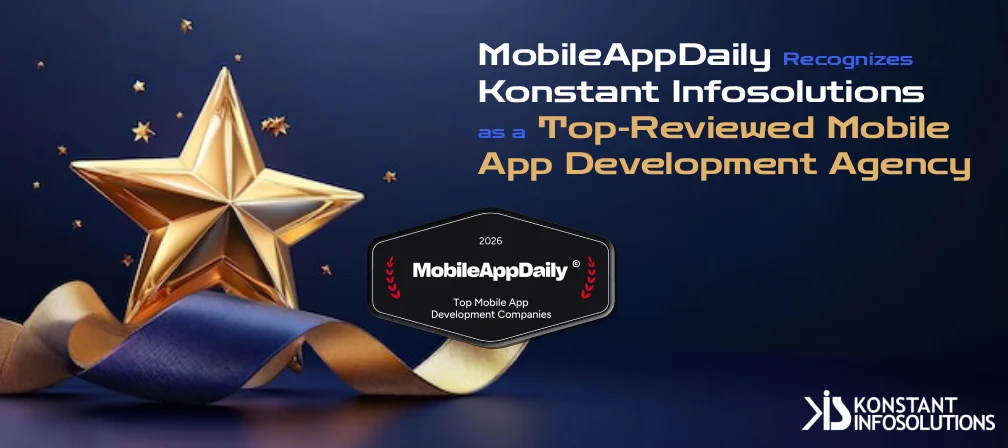MobileAppDaily Recognizes Konstant Infosolutions as a Top-Reviewed Mobile App Development Agency