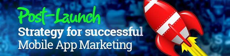 Post-Launch Strategy for Successful Mobile App Marketing