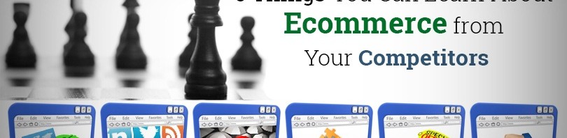 6 Things You Can Learn About Ecommerce from Your Competitors