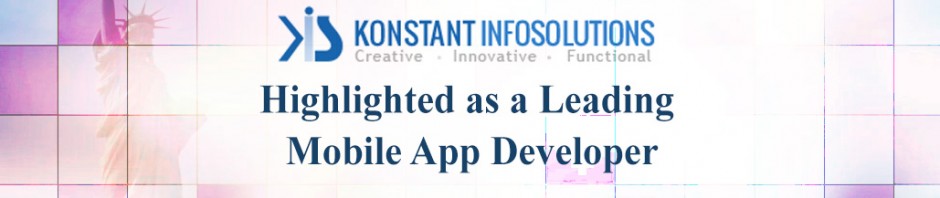 Konstant Infosolutions Highlighted as a Leading Mobile App Developer