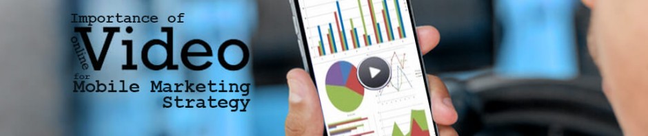 Why Online Video is a Must Have for Mobile Marketing Strategy?