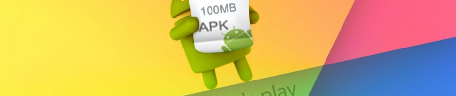 Android now supports 100MB APK files on Google Play