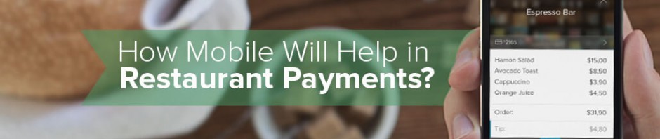 How Mobile Will Help in Restaurant Payments