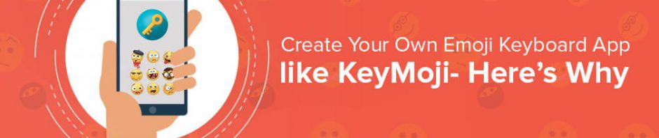 Develop Emoji Keyboard App like KeyMoji