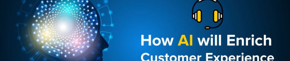 AI will Enrich Customer Experience