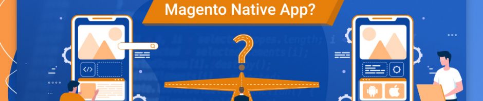 Magento pwa vs Magento native app